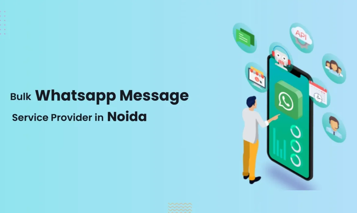 Bulk WhatsApp Message Service Provider in Noida